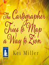 Cover image for The Cartographer Tries to Map a Way to Zion